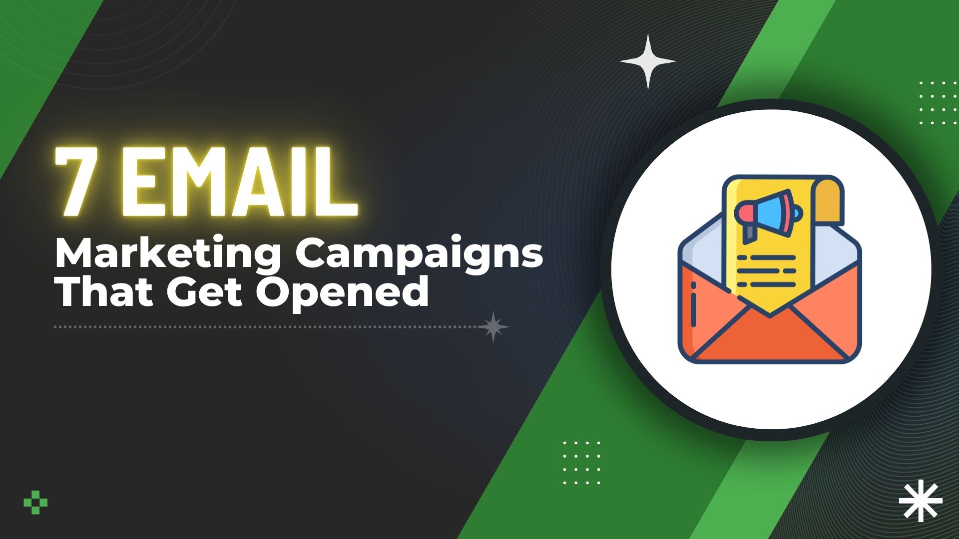 7 Email Marketing Campaigns That Get Opened
