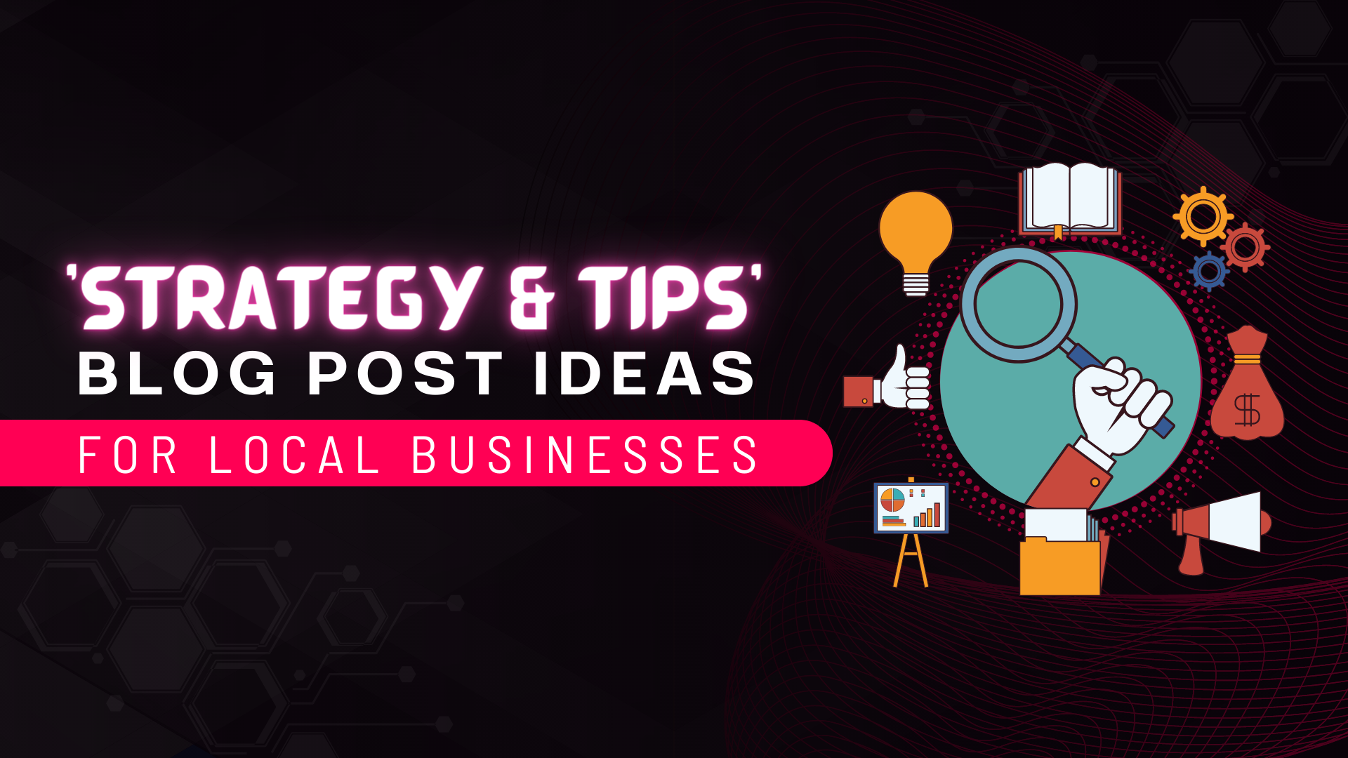 ‘Strategy & Tips’ Blog Post Ideas for Local Businesses