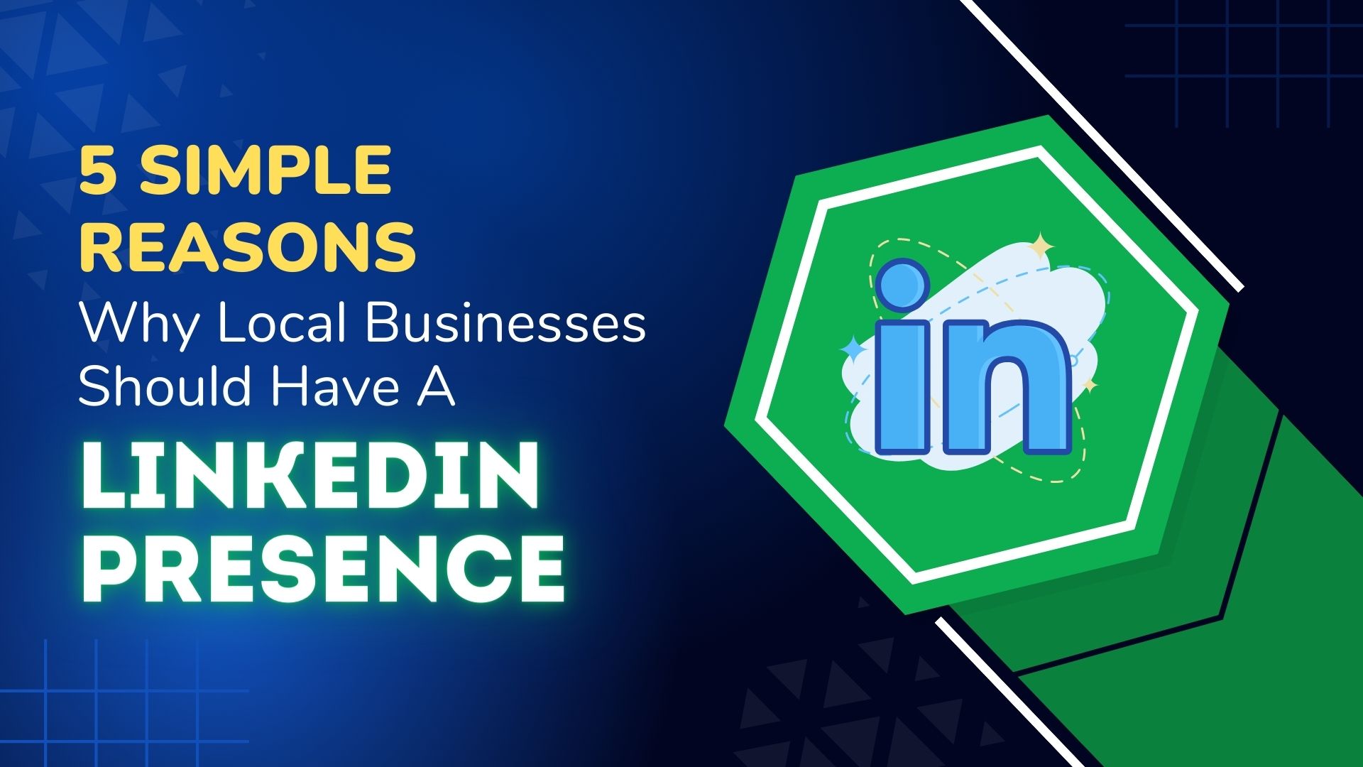 5 Simple Reasons Why Local Businesses Should Have A LinkedIn Presence